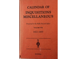 Calendar of Inquisitions Miscellaneous (Chancery) Preserved in the Public Record Office. Volume VIII 1422-1485.