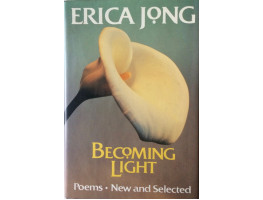 Becoming Light. Poems New and Selected.