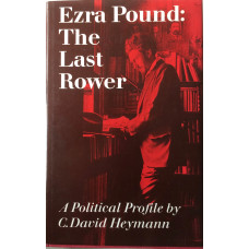 Ezra Pound: The Last Rower - A Political Profile.