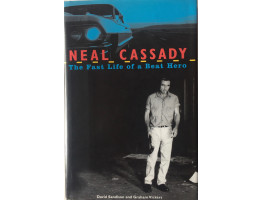 Neal Cassady The Fast Lane of a Beat Hero.