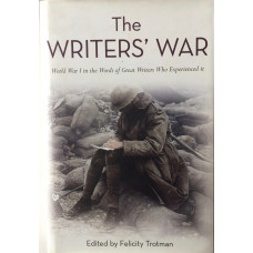 The Writers' War The Great War in the Words of Great Writers Who Experienced It.