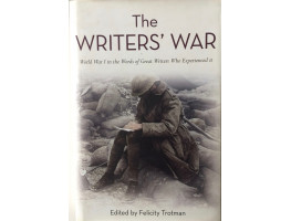 The Writers' War The Great War in the Words of Great Writers Who Experienced It.