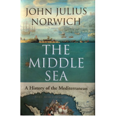 The Middle Sea. A History of the Mediterranean.