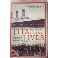 Titanic Lives Migrants and Millionaires, Conmen and Crew.