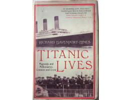 Titanic Lives Migrants and Millionaires, Conmen and Crew.