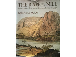 The Rape of the Nile. Tomb Robbers, Tourists, and Archaeologists in Egypt.