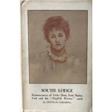 South Lodge Reminiscences of Violet Hunt, Ford Madox Ford and the English Review Circle.