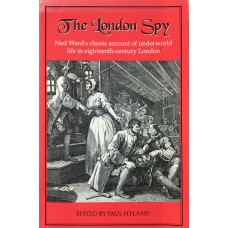 The London Spy. Edited by Paul Hyland from the Fourth Edition of 1709.