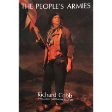 The People's Armies The Armees Revolutionnaires : Instrument of the Terror in the Departments April 1793 to Floreal Year II. Translated by Marianne Elliott.