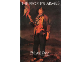 The People's Armies The Armees Revolutionnaires : Instrument of the Terror in the Departments April 1793 to Floreal Year II. Translated by Marianne Elliott.