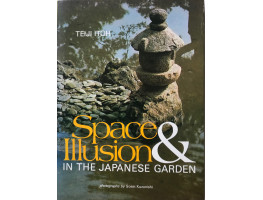 Space and Illusion in the Japanese Garden.