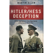 The Hitler/Hess Deception British Intelligence's Best-Kept Secret of the Second World War.