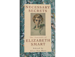Necessary Secrets The Journals of Elizabeth Smart. Ed. by Alice Van Wart.