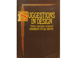 Suggestions in Design : Three Thousand Years of Ornaments, Styles, Motifs.