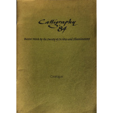 Calligraphy '84 Recent Work by the Society of Scribes and Illuminators.