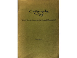 Calligraphy '84 Recent Work by the Society of Scribes and Illuminators. Calligraphy '84 Recent Work by the Society of Scribes and Illuminators.
