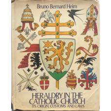 Heraldry in the Catholic Church Its Origins, Customs and Laws.