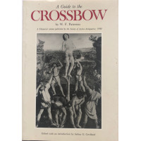A Guide to the Crossbow. Edited by Arthur G. Credland. A Memorial Volume.