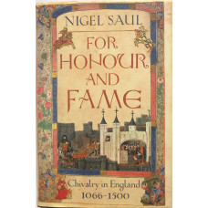 For Honour and Fame Chivalry in England 1066-1500. For Honour and Fame Chivalry in England 1066-1500.