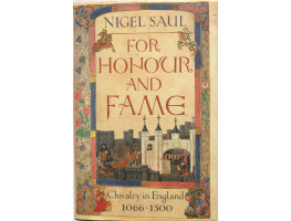 For Honour and Fame Chivalry in England 1066-1500.