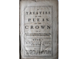 A Treatise of the Pleas of the Crown: Or A System of the Principal Matters relating to that Subject, digested upon their Proper Heads. Book I only (of 2).