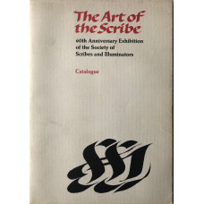 The Art of the Scribe 60th Anniversary Exhibition of the Society of Scribes and Illuminators. Catalogue.