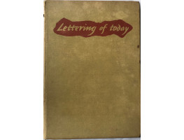 Lettering Today A Survey and Reference Book.