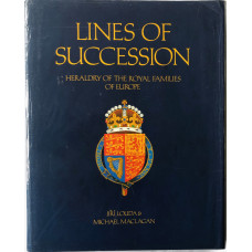 Lines of Succession. Heraldry of the Royal Families of Europe. Tables by Jiri Louda. Lines of Succession. Heraldry of the Royal Families of Europe. Tables by Jiri Louda.