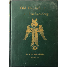 Old English Embroidery. Its Technique and Symbolism. Old English Embroidery. Its Technique and Symbolism.