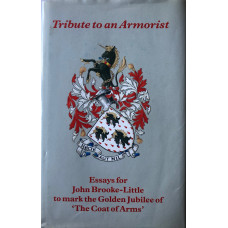 Tribute to an Armorist: Essays for John Brooke-Little to mark the Golden Jubilee of `The Coat of Arms'.