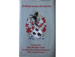 Tribute to an Armorist: Essays for John Brooke-Little to mark the Golden Jubilee of `The Coat of Arms'.