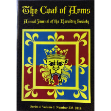 The Coat of Arms: The Journal of the Heraldry Society Fourth Series, Vol. 1, 2018. No. 235.