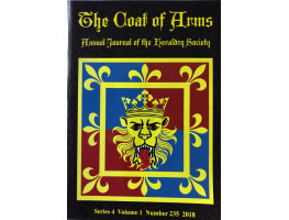 The Coat of Arms: The Journal of the Heraldry Society Fourth Series, Vol. 1, 2018. No. 235.