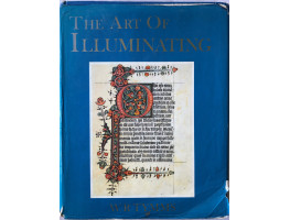 The Art of Illuminating - As practised in Europe from the Earliest Times, Illustrated by Borders, Initial, Letters and Alphabets. With an Essay and Instructions.