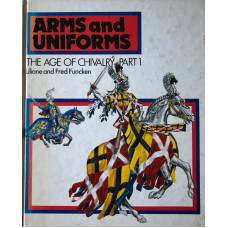 The Age of Chivalry Part I. The 8th to the 15th Century: Helmets and Mail; Tournaments and Heraldic Bearings; Bows and Crossbows. (Arms and Uniforms).
