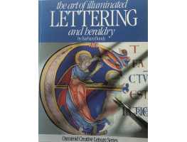 The Art of Illuminated Lettering and Heraldry.