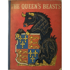 The Queen's Beasts: An Account with New Drawings of the Heraldic Animals Which Stood at the Entrance to Westminster Abbey on the Occasion of the Coronation of Her Majesty Queen Elizabeth II, 2 June 1953. The Queen's Beasts: An Account with New Drawings of the Heraldic Animals Which Stood at the Entrance to Westminster Abbey on the Occasion of the Coronation of Her Majesty Queen Elizabeth II, 2 June 1953.