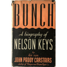 'Bunch'. A Biography of Nelson Keys By His Son.
