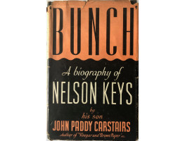 'Bunch'. A Biography of Nelson Keys By His Son.