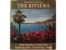 The Riviera From Portofino to Marseilles. Beautiful Highways Series.