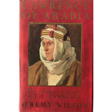 Lawrence of Arabia. The Authorised Biography of T.E. Lawrence. Lawrence of Arabia. The Authorised Biography of T.E. Lawrence.