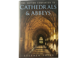 The Sutton Companion to Cathedrals and Abbeys.