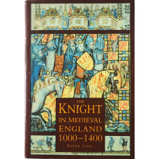 The Knight in Medieval England 1000-1400.