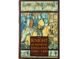 The Knight in Medieval England 1000-1400.