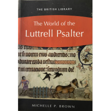 The World of the Luttrell Psalter. The World of the Luttrell Psalter.