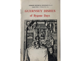 Guernsey Dishes of Bygone Days (Guernsey Historical Monograph No. 13).