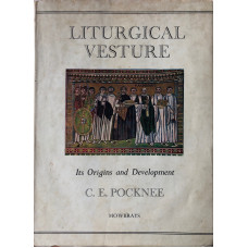 Liturgical Vesture Its Origins and Development.