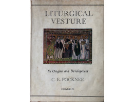 Liturgical Vesture Its Origins and Development.