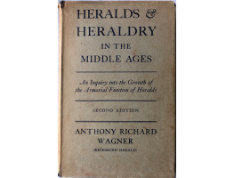 Heralds and Heraldry in the Middle Ages. An Inquiry into the Growth of the Armorial Function of Heralds