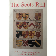 The Scots Roll A Study of a Fifteenth Century Roll of Arms. The Scots Roll A Study of a Fifteenth Century Roll of Arms.